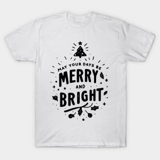 May Your Days Be Merry and Bright T-Shirt